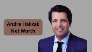 andre hakkak net worth